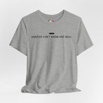 America Don't Know Her Body Tee (Black Font)