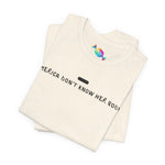 America Don't Know Her Body Tee (Black Font)