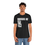 Knixxas Be Fine Tee (White Font)