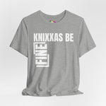 Knixxas Be Fine Tee (White Font)