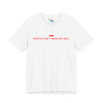 America Don't Know Her Body Tee (Red Font)