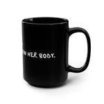 America Don't Know Her Body Mug
