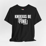 Knixxas Be Fine Tee