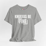 Knixxas Be Fine Tee